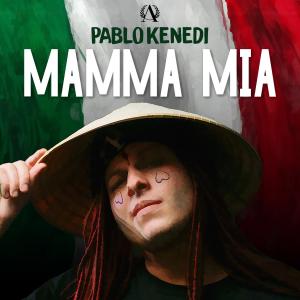 ดาวน์โหลดและฟังเพลง Mamma Mia พร้อมเนื้อเพลงจาก Pablo Kenedi