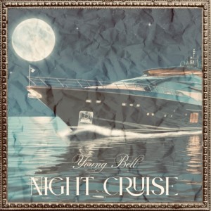 ดาวน์โหลดและฟังเพลง Night Cruise พร้อมเนื้อเพลงจาก Young Bell