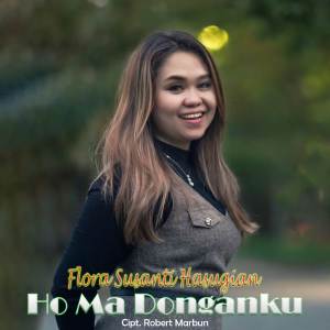 Dengarkan Ho Ma Donganku lagu dari Flora Hasugian dengan lirik