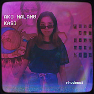 Listen to Ako Nalang Kasi song with lyrics from rhodessa