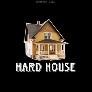 收听badmash wrld的Hard House歌词歌曲
