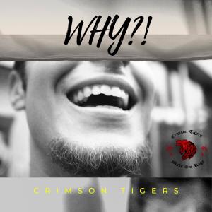 Album Why?! (Explicit) from Crimson Tigers