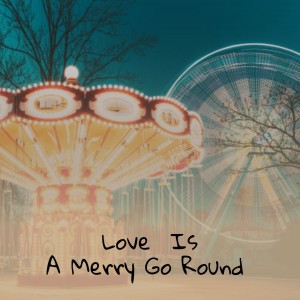 Various Artists的專輯Love Is a Merry Go Round (Explicit)
