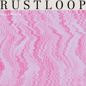 ดาวน์โหลดและฟังเพลง Rustloop พร้อมเนื้อเพลงจาก Frad