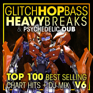 Doctor Spook的專輯Glitch Hop, Bass Heavy Breaks & Psychedelic Dub Top 100 Best Selling Chart Hits + DJ Mix V6
