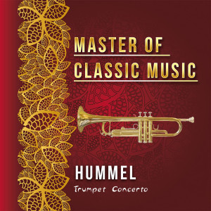 Marc Andreae的专辑Master of Classic Music, Hummel - Trumpet Concerto