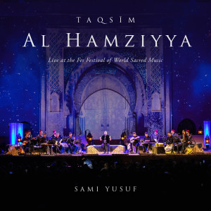 Album Taqsim Al-Hamziyya (Live at the Fes Festival of World Sacred Music) from Sami Yusuf