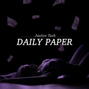 收聽Justice Toch的Daily Paper (Explicit)歌詞歌曲
