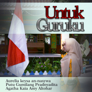 Dengarkan Untuk Guruku lagu dari Agatha Kaia Amy Altohar dengan lirik