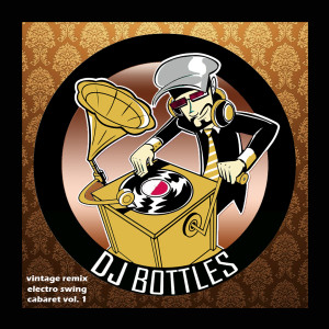 Album Vintage Remix and Electro Swing Cabaret, Vol.1 oleh DJ Bottles