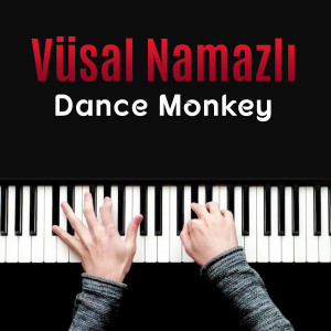 Listen to Dance Monkey song with lyrics from Vüsal Namazlı