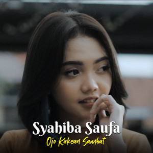 收聽Syahiba Saufa的Ojo Kakean Sambat歌詞歌曲