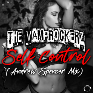 Listen to Self Control (Andrew Spencer Mix) song with lyrics from The Vamprockerz