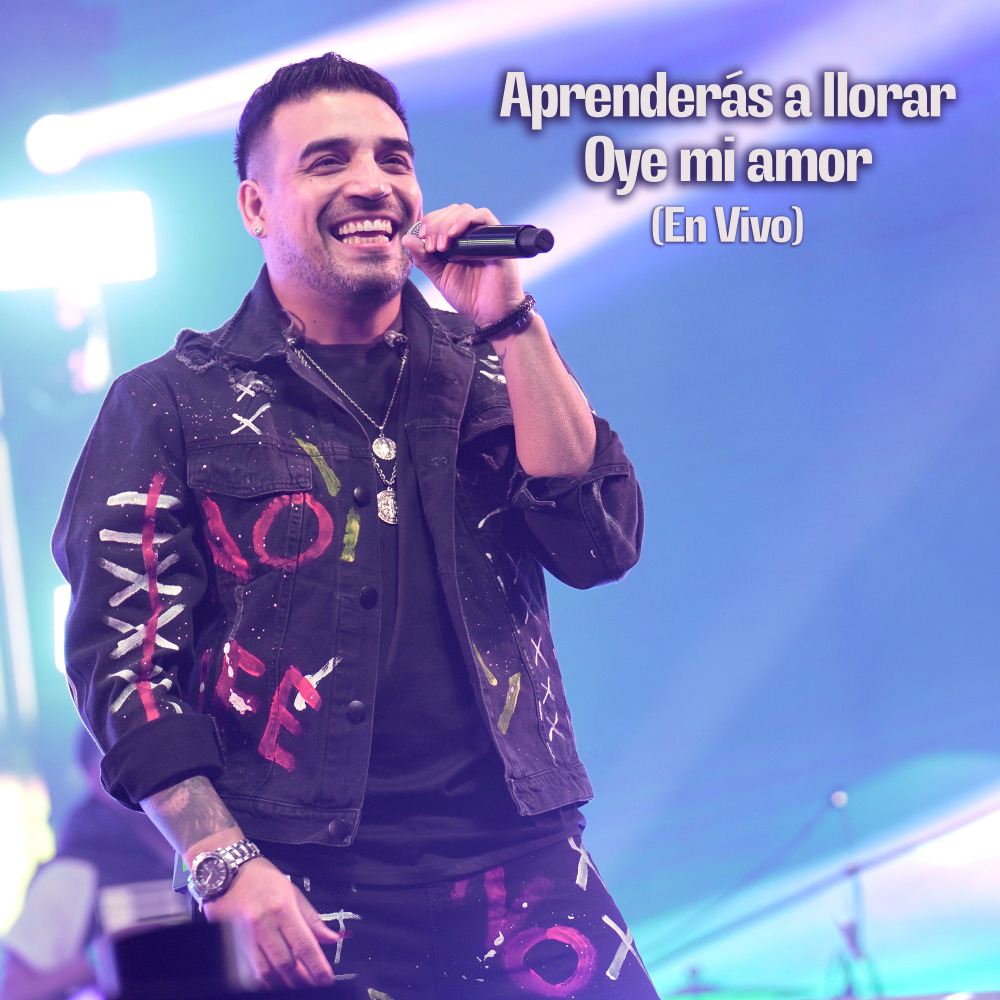 Aprenderás a llorar - Oye mi amor (En Vivo)