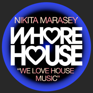 Nikita Marasey的专辑We Love House Music