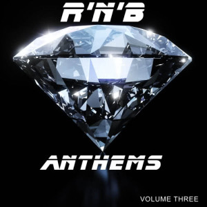 R 'N' B Anthems, Volume Three