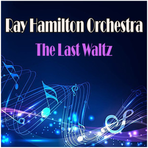 Ray Hamilton Orchestra的專輯The Last Waltz
