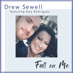 ดาวน์โหลดและฟังเพลง Fall on Me พร้อมเนื้อเพลงจาก Drew Sewell