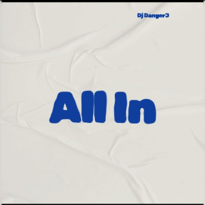 收聽DJ DangerJ的All In歌詞歌曲
