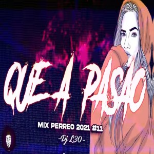 Listen to QUE A PASAO♫ - Mix PERREO 2021 #11 Dj L30 song with lyrics from Dj Perreo