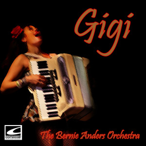 ดาวน์โหลดและฟังเพลง Gigi พร้อมเนื้อเพลงจาก The Bernie Anders Orchestra