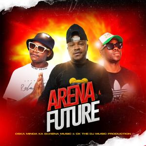 收聽Oska Minda Ka Borena Music的ARENA FUTURE (feat. CK THE DJ)歌詞歌曲