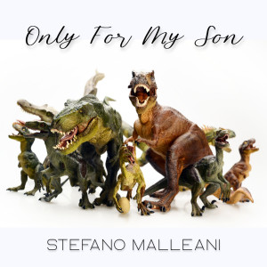 ดาวน์โหลดและฟังเพลง Only For My Son พร้อมเนื้อเพลงจาก Stefano Malleani