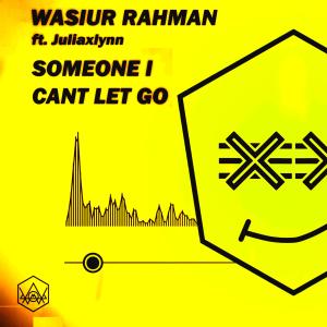 Listen to Someone I Cant Let Go (feat. Juliaxlynn) song with lyrics from Wasiur Rahman