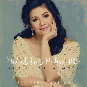 ดาวน์โหลดและฟังเพลง Mahal Ko O Mahal Ako ((Stripped)) พร้อมเนื้อเพลงจาก Regine Velasquez