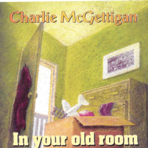 อัลบัม In your old room ศิลปิน Charlie McGettigan