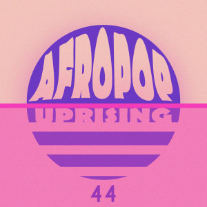 Album AfroPop Uprising, Vol. 44 from Lloyd Baker