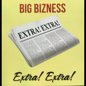 Listen to Extra! Extra! (Explicit) song with lyrics from Big Bizness