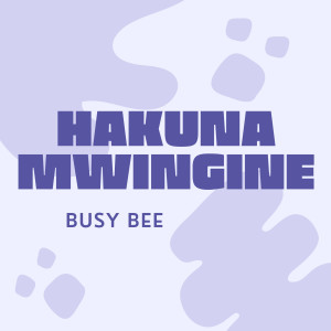 Listen to Hakuna Mwingine song with lyrics from Busy Bee