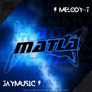 Melody~T的專輯Matla (feat. Jay Music)