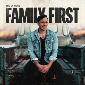 Album Family First (Explicit) from Eric Ethridge