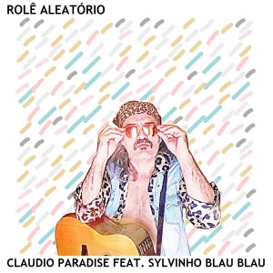 收聽Claudio Paradise的Rolê Aleatório歌詞歌曲