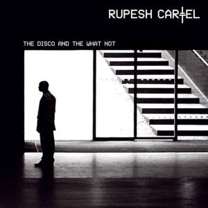 Rupesh Cartel的專輯The Disco and the What Not