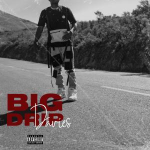 ดาวน์โหลดและฟังเพลง Big Drip พร้อมเนื้อเพลงจาก Daviesthepreacher