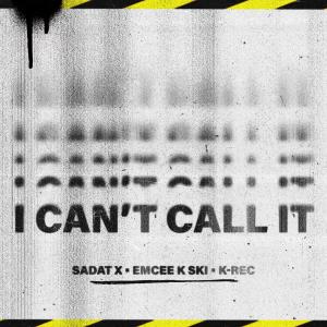 Sadat X的專輯I Can't Call It (feat. Sadat X & Emcee K Ski)