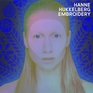 Listen to Embroidery song with lyrics from Hanne Hukkelberg