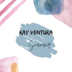 อัลบัม Ray ventura - souvenir ศิลปิน Ray Ventura
