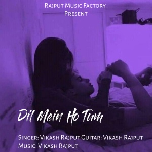 Dengarkan lagu Dil Mein Ho Tum nyanyian Vikash Rajput dengan lirik