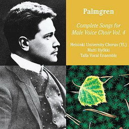 Selim Palmgren: Complete Songs for Male Voice Choir Vol. 4
