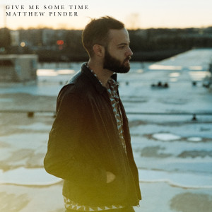 ดาวน์โหลดและฟังเพลง Give Me Some Time พร้อมเนื้อเพลงจาก Matthew Pinder