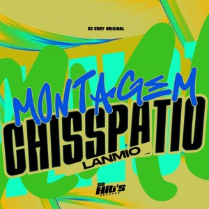 Listen to Montagem Chisspatio Lanmio (Explicit) song with lyrics from DJ ERRY ORIGINAL