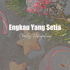 Album Engkau Yang Setia from Charles Hutagalung