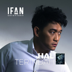 Hal Terindah (From "Kemarin") dari Ifan Seventeen