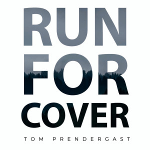 Dengarkan lagu Run For Cover nyanyian Tom Prendergast dengan lirik
