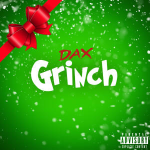 ดาวน์โหลดและฟังเพลง Grinch (Explicit) พร้อมเนื้อเพลงจาก Dax