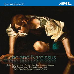 哈莱管弦乐团的专辑Ryan Wigglesworth: Echo and Narcissus